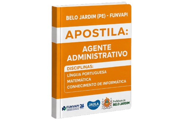 APOSTILA DIGITAL - AGENTE ADMINISTRATIVO - BELO JARDIM (PE) - FUNVAPI 