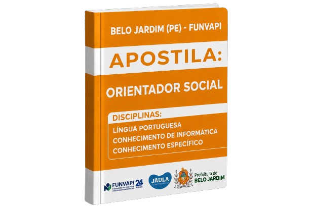 APOSTILA DIGITAL - ORIENTADOR SOCIAL - BELO JARDIM (PE) - FUNVAPI 