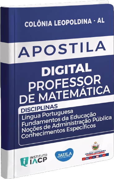 Imagem do curso: APOSTILA DIGITAL - PROFESSOR/A DE MATEMÁTICA - COLÔNIA LEOPOLDINA - AL - IACP